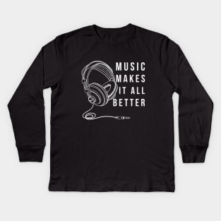 Music Makes It All Better Kids Long Sleeve T-Shirt